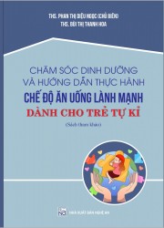 CHĂM SÓC DINH DƯỠNG VÀ HƯỚNG DẪN THỰC HÀNH CHẾ ĐỘ ĂN UỐNG LÀNH MẠNH DÀNH CHO TRẺ TỰ KỈ