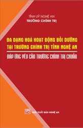 ĐA DẠNG HOÁ HOẠT ĐỘNG BỒI DƯỠNG ĐÁP ỨNG YÊU CẦU TRƯỜNG CHÍNH TRỊ CHUẨN TẠI TRƯỜNG CHÍNH TRỊ TỈNH NGHỆ AN