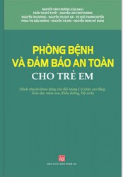 PHÒNG BỆNH VÀ ĐẢM BẢO AN TOÀN CHO TRẺ EM