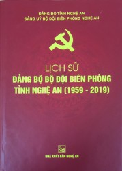 LỊCH SỬ ĐẢNG BỘ BỘ ĐỘI BIÊN PHÒNG TỈNH NGHỆ AN (1959 - 2019)