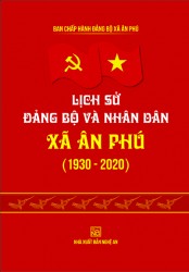 LỊCH SỬ ĐẢNG BỘ VÀ NHÂN DÂN XÃ ÂN PHÚ (1930 - 2020)