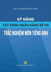 KỸ NĂNG XÂY DỰNG NGÂN HÀNG ĐỀ THI TRẮC NGHIỆM MÔN TIẾNG ANH