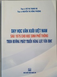 DẠY HỌC VĂN XUÔI VIỆT NAM SAU 1975 CHO HỌC SINH PHỔ THÔNG THEO HƯỚNG PHÁT TRIỂN NĂNG LỰC VĂN HỌC