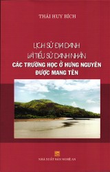 LỊCH SỬ ĐỊA DANH VÀ TIỂU SỬ DANH NHÂN CÁC TRƯỜNG HỌC Ở HƯNG NGUYÊN ĐƯỢC MANG TỂN