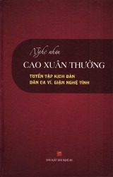 NGHỆ NHÂN CAO XUÂN THƯỞNG TUYỂN TẬP KỊCH BẢN DÂN CA VÍ, GIẶM NGHỆ TĨNH