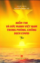 NIỀM TIN VÀ SỨC MẠNH VIỆT NAM TRONG PHÒNG, CHỐNG DỊCH COVID