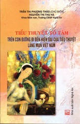 TIỂU THUYẾT TỐ TÂM TRÊN CON ĐƯỜNG ĐI ĐẾN HIỆN ĐẠI CỦA TIỂU THUYẾT LÃNG MẠN VIỆT NAM