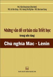 NHỮNG VẤN ĐỀ CƠ BẢN CỦA TRIẾT HỌC TRONG NỀN TẢNG CHỦ NGHĨA MÁC - LÊNIN