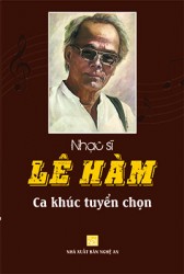 NHẠC SĨ LÊ HÀM - CA KHÚC TUYỂN CHỌN