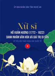 NỮ SĨ HỒ XUÂN HƯƠNG (1972 - 1822) DANH NHÂN VĂN HÓA VÀ GIÁ TRỊ DI SẢN - Tập 2