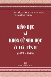 GIÁO DỤC VÀ KHOA CỬ NHO HỌC Ở HÀ TĨNH (1075 - 1919)