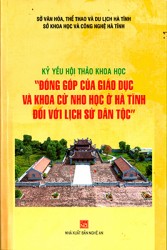 KỶ YẾU HỘI THẢO KHOA HỌC "ĐÒNG GÓP CỦA GIÁO DỤC VÀ KHOA CỬ NHO HỌC Ở HÀ TĨNH ĐỐI VỚI LỊCH SỬ DÂN TỘC"