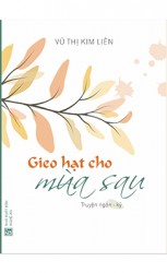 GIEO HẠT CHO MÙA SAU