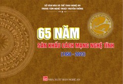 65 NĂM SÂN KHẤU CÁCH MẠNG NGHỆ TĨNH (1958 - 2023)