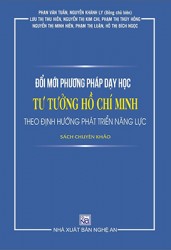 ĐỔI MỚI PHƯƠNG PHÁP DẠY HỌC TƯ TƯỞNG HỒ CHÍ MINH THEO ĐỊNH HƯỚNG PHÁT TRIỂN NĂNG LỰC