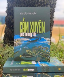 “CẨM XUYÊN QUÊ HƯƠNG TÔI”- CUỐN SÁCH GÓP PHẦN LƯU GIỮ VÀ LAN TỎA NHỮNG GIÁ TRỊ LỊCH SỬ - VĂN HÓA CỦA MỘT VÙNG ĐẤT NỔI TIẾNG “ĐỊA LINH NHÂN KIỆT”