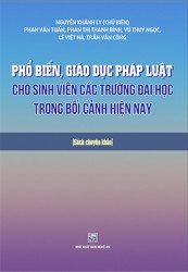 PHỔ BIẾN GIÁO DỤC PHÁP LUẬT CHO SINH VIÊN CÁC TRƯỜNG ĐẠI HỌC TRONG BỐI CẢNH HIỆN NAY