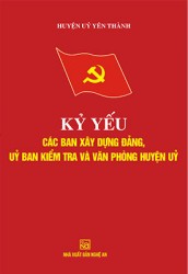 KỶ YẾU CÁC BAN XÂY DỰNG ĐẢNG, UỶ BAN KIỂM TRA VÀ VĂN PHÒNG HUYỆN UỶ