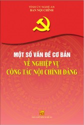 MỘT SỐ VẤN ĐỀ CƠ BẢN VỀ NGHIỆP VỤ CÔNG TÁC NỘI CHÍNH ĐẢNG