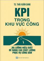 KPI TRONG KHU VỰC CÔNG ĐO LƯỜNG HIỆU SUẤT ĐỂ NÂNG CAO CHẤT LƯỢNG PHỤC VỤ CÔNG DÂN