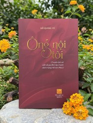 ÔNG NỘI TÔI – CHUYỆN KỂ TỪ MỘT GIA ĐÌNH CÁCH MẠNG