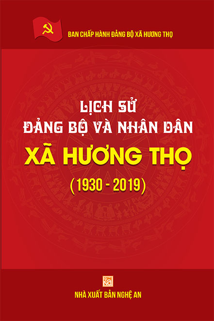 LỊCH SỬ ĐẢNG BỘ VÀ NHÂN DÂN XÃ HƯƠNG THỌ (1930 - 2019)