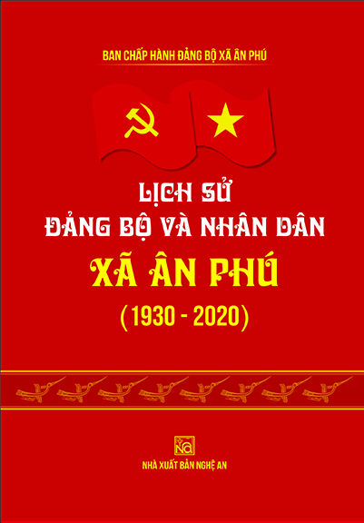 LỊCH SỬ ĐẢNG BỘ VÀ NHÂN DÂN XÃ ÂN PHÚ (1930 - 2020)