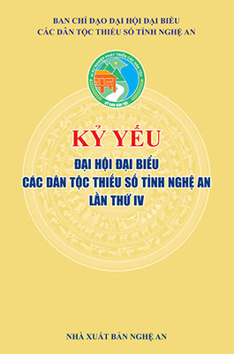 KỶ YẾU ĐẠI HỘI ĐẠI BIỂU CÁC DÂN TỘC THIỂU SỐ TỈNH NGHỆ AN LẦN THỨ IV