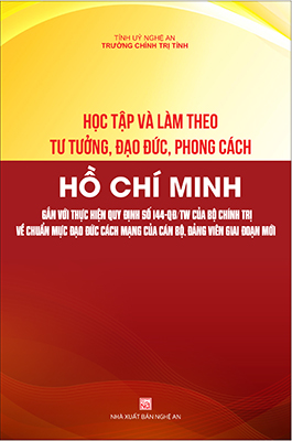 HỌC TẬP VÀ LÀM THEO TƯ TƯỞNG, ĐẠO ĐỨC, PHONG CÁCH HỒ CHÍ MINH GẮN VỚI THỰC HIỆN QUY ĐỊNH 144-QĐ/TW CỦA BỘ CHÍNH TRỊ VỀ CHUẨN MỰC ĐẠO ĐỨC CÁCH MẠNG CỦA CÁN BỘ, ĐẢNG VIÊN GIAI ĐOẠN MỚI